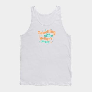 Teaching with a mothers heart Tank Top